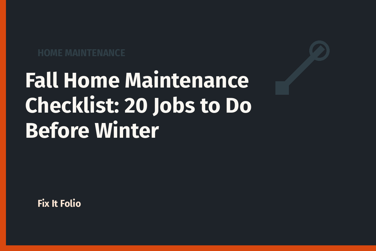 Fall Home Maintenance Checklist: 20 Jobs to Do Before Winter